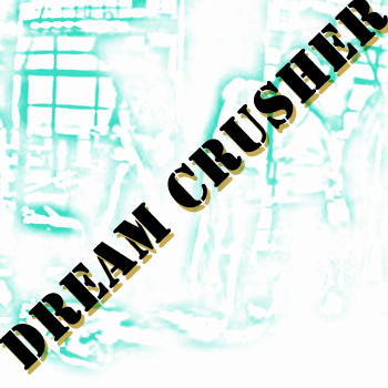 DREAM CRUSHER - First Avenue