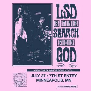 LSD and the Search for God ★ 7th St Entry - First Avenue